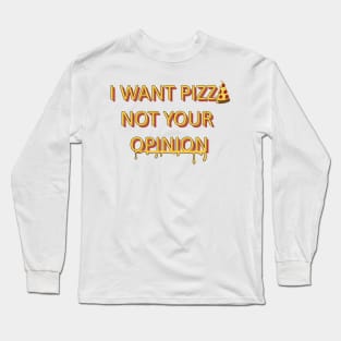 I want pizza Long Sleeve T-Shirt